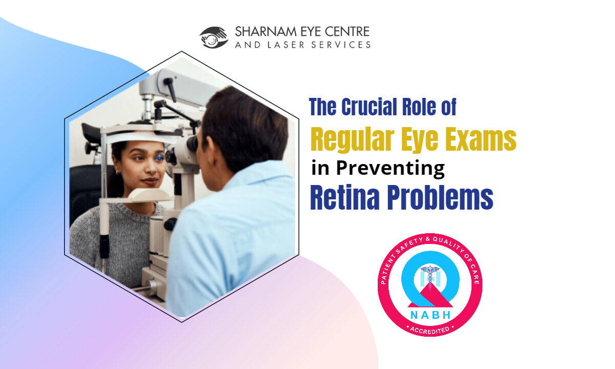 Role of Regular Eye Exams in Preventing Retina Problems